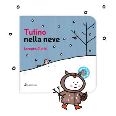 TUTINO NELLA NEVE lorenzo clerici LIBRO albo illustrato MINIBOMBO età 1+