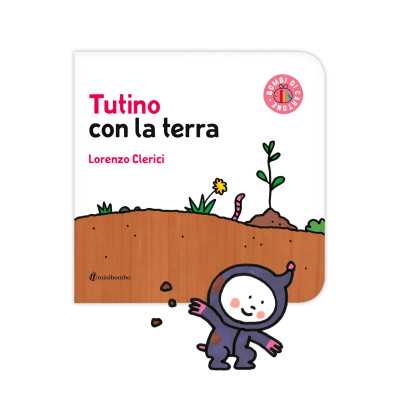 TUTINO CON LA TERRA lorenzo clerici LIBRO albo illustrato MINIBOMBO età 1+