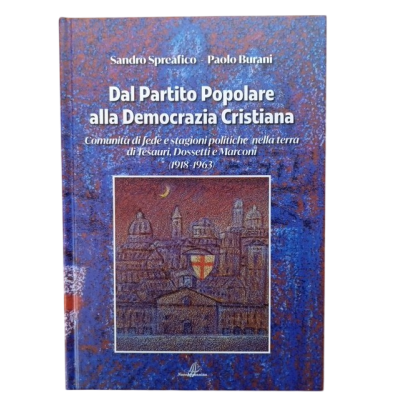 DAL PARTITO POPOLARE ALLA DEMOCRAZIA CRISTIANA libro SANDRO SPREAFICO E PAOLO BURANI copertina rigida