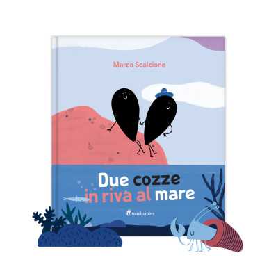 DUE COZZE IN RIVA AL MARE marco scalcione LIBRO albo illustrato MINIBOMBO età 3+