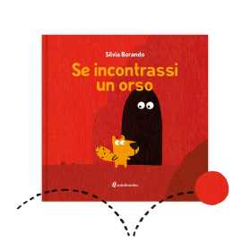 SE INCONTRASSI UN ORSO silvia borando LIBRO albo illustrato MINIBOMBO età 3+