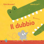 IL DUBBIO silvia borando LIBRO per bambini MINIBOMBO età 3+