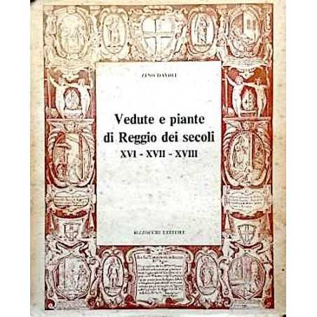 VEDUTE E PIANTE DI REGGIO DEI SECOLI XVI XVII XVIII zeno davoli BIZZOCCHI EDITORE emilia ISTORECO - 1