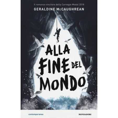 ALLA FINE DEL MONDO di MCCAUGHREAN GERALDINE - Mondadori 2019
