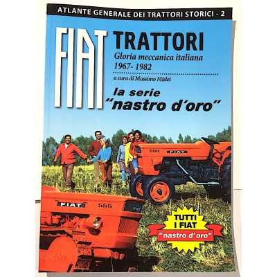 TRATTORI FIAT la serie nastro d'oro GLORIA MECCANICA ITALIANA 1967- 1982 massimo mislei CDL EDITORE CDL - 2