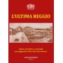 L'ULTIMA REGGIO libro ALBERTO CENCI antiche porte editrice REGGIO EMILIA Antiche Porte Editore - 1