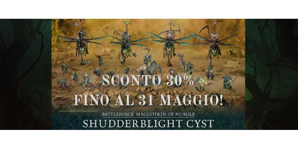 Battleforce Maggotkin of Nurgle sconto 30% fino al 31 maggio Shudderblight Cist Battleforce Maggotkin of Nurgle sconto 30% fino al 31 maggio Shudderblight Cist