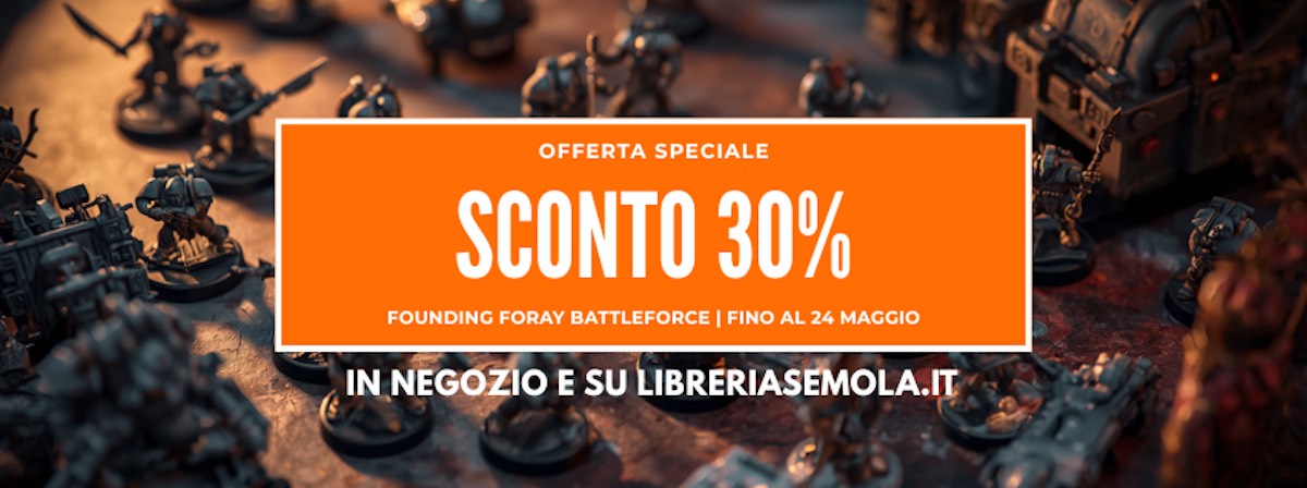 Founding Foray Battleforce sconto 30% fino al 24 maggio